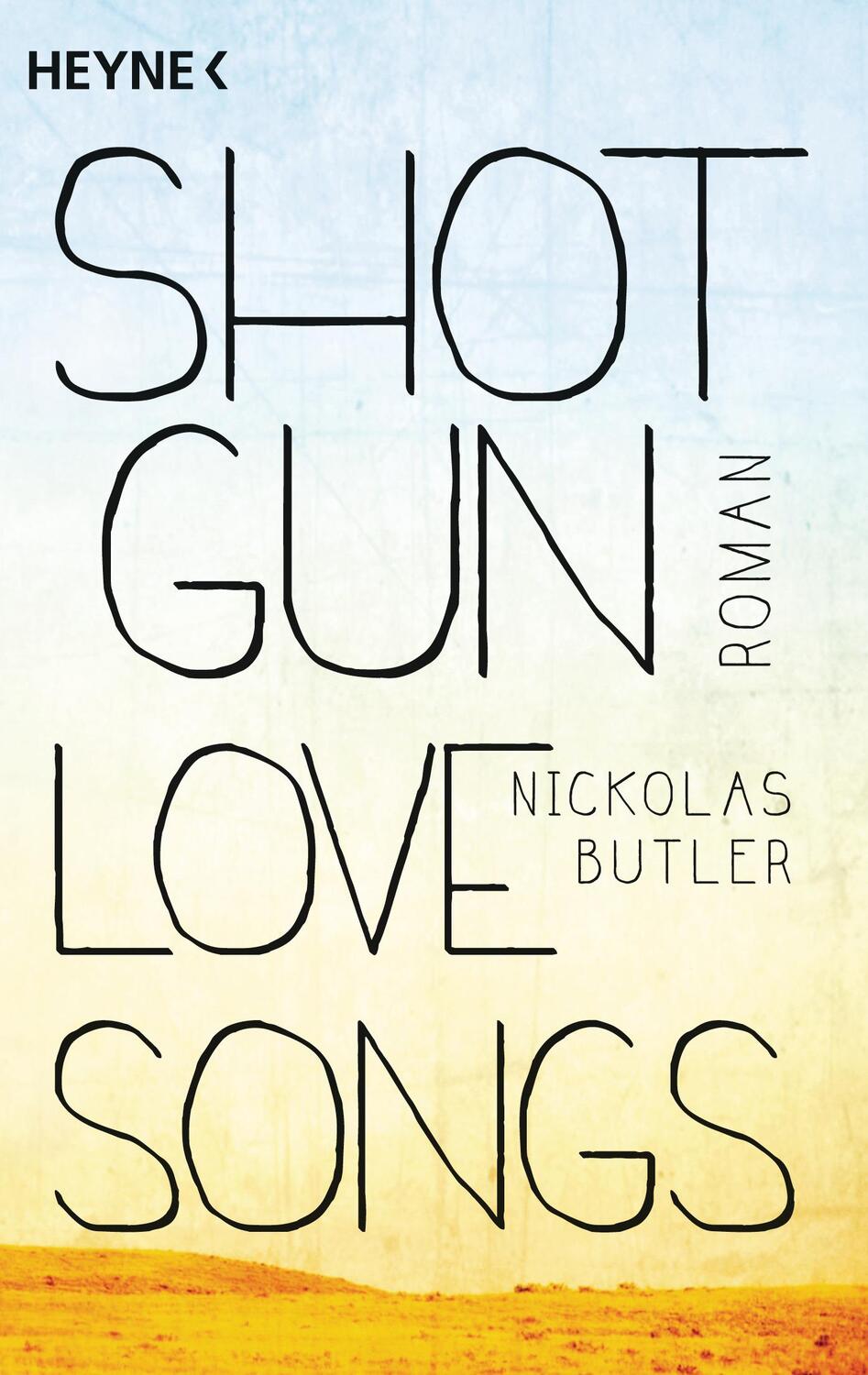 Cover: 9783453437821 | Shotgun Lovesongs | Nickolas Butler | Taschenbuch | Deutsch | 2015