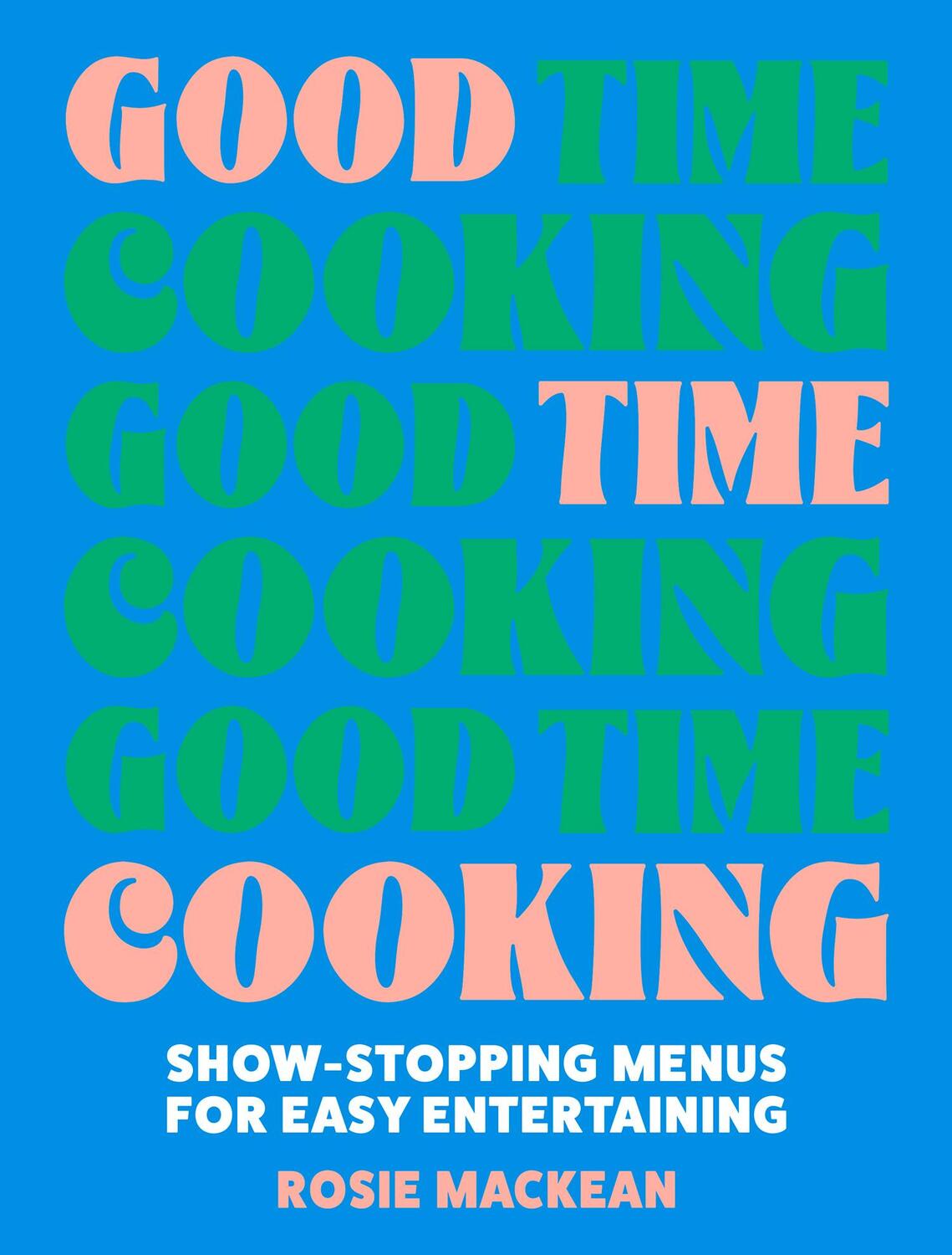 Cover: 9780008641399 | Good Time Cooking | Show-Stopping Menus for Easy Entertaining | Buch