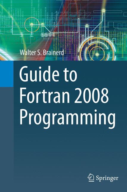 Cover: 9781447168898 | Guide to Fortran 2008 Programming | Walter S. Brainerd | Taschenbuch
