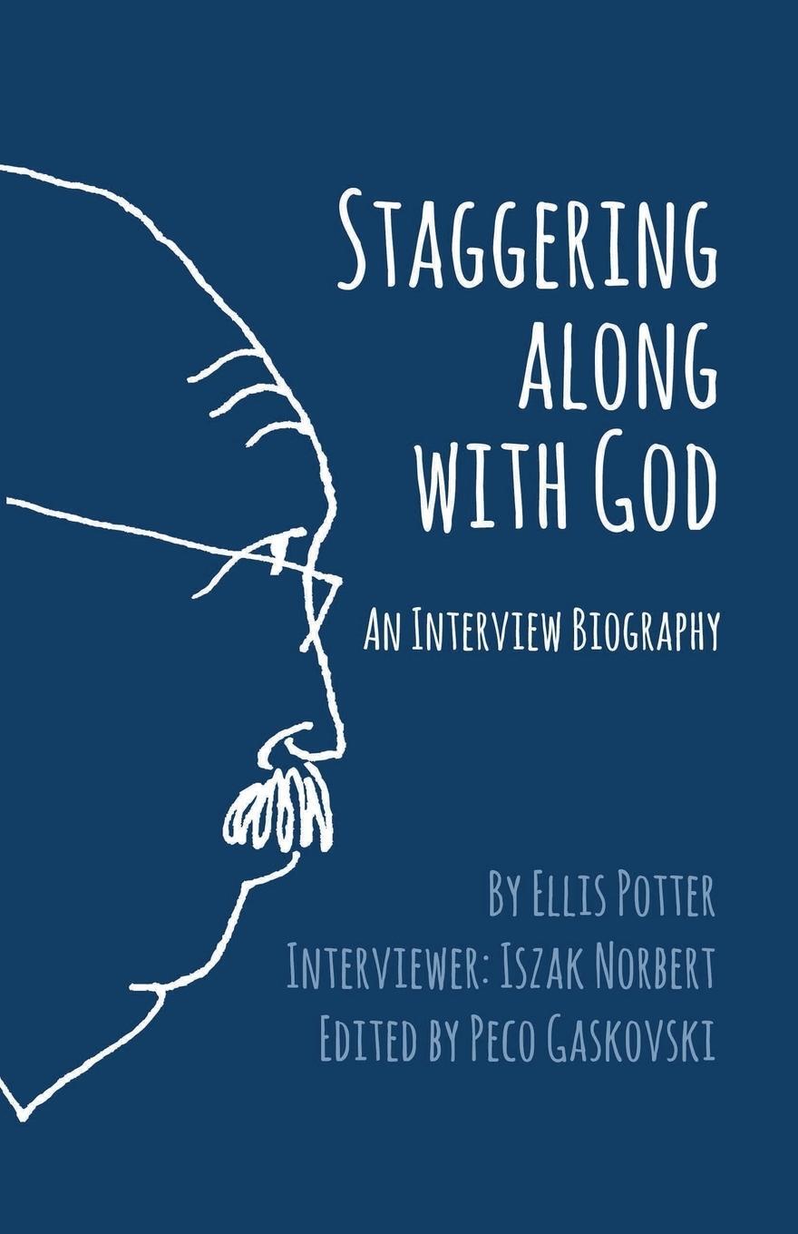 Cover: 9781938367403 | Staggering Along With God | An Interview Biography | Ellis Potter