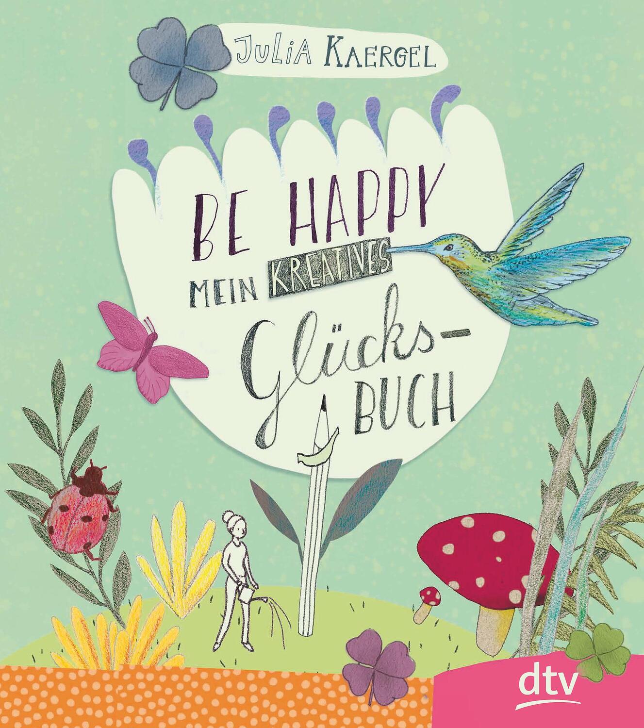 Cover: 9783423718769 | Be Happy - Mein kreatives Glücksbuch | Julia Kaergel | Taschenbuch