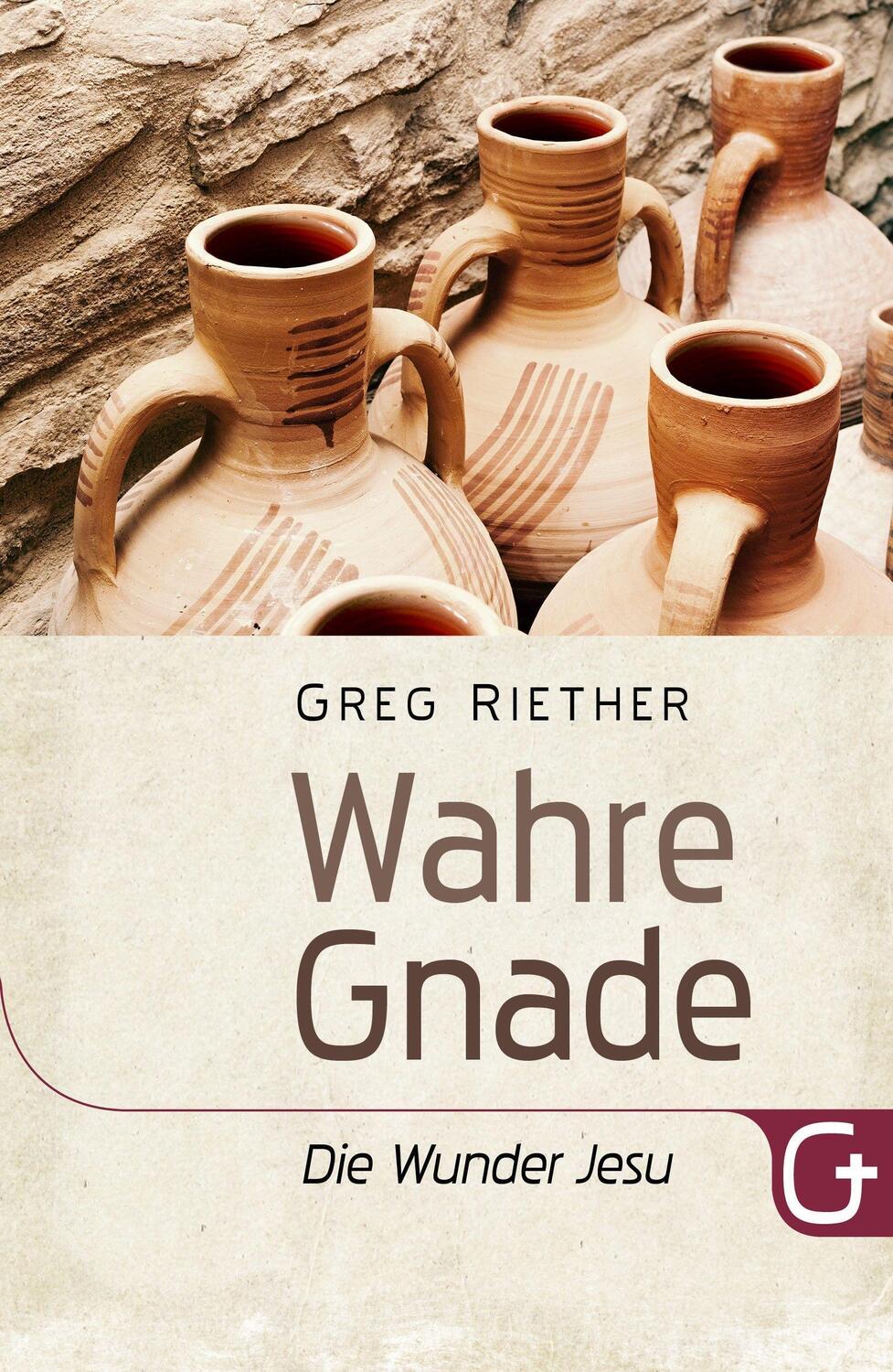 Cover: 9783959331685 | Wahre Gnade - Die Wunder Jesu | Greg Riether | Taschenbuch | Deutsch
