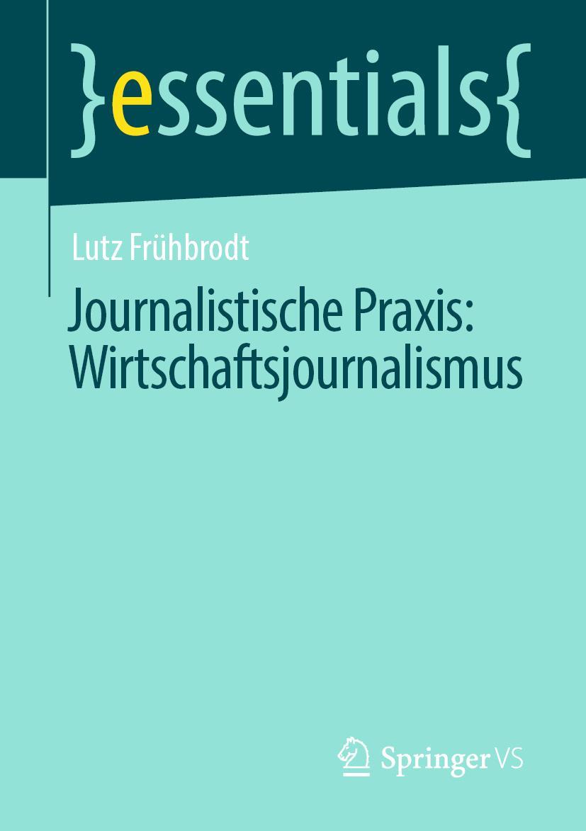 Cover: 9783658304461 | Journalistische Praxis: Wirtschaftsjournalismus | Lutz Frühbrodt | vii