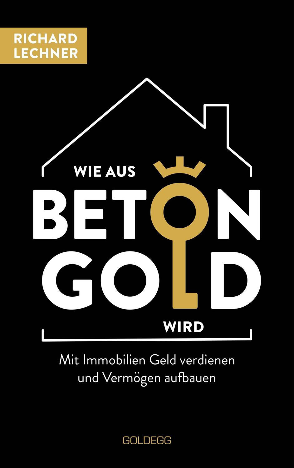 Cover: 9783990602935 | Wie aus Beton Gold wird | Richard Lechner | Buch | Deutsch | 2022
