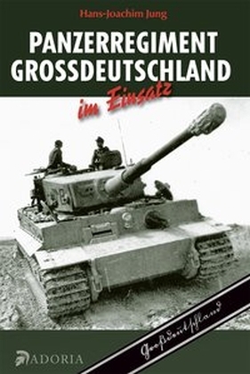 Cover: 9783944951232 | Panzerregiment Großdeutschland im Einsatz | Hans-Joachim Jung | Buch