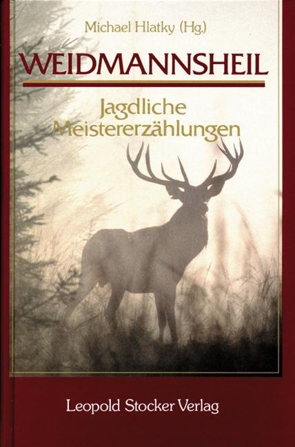 Cover: 9783702012779 | Weidmannsheil! | Jagdliche Meistererzählungen | Michael Hlatky | Buch
