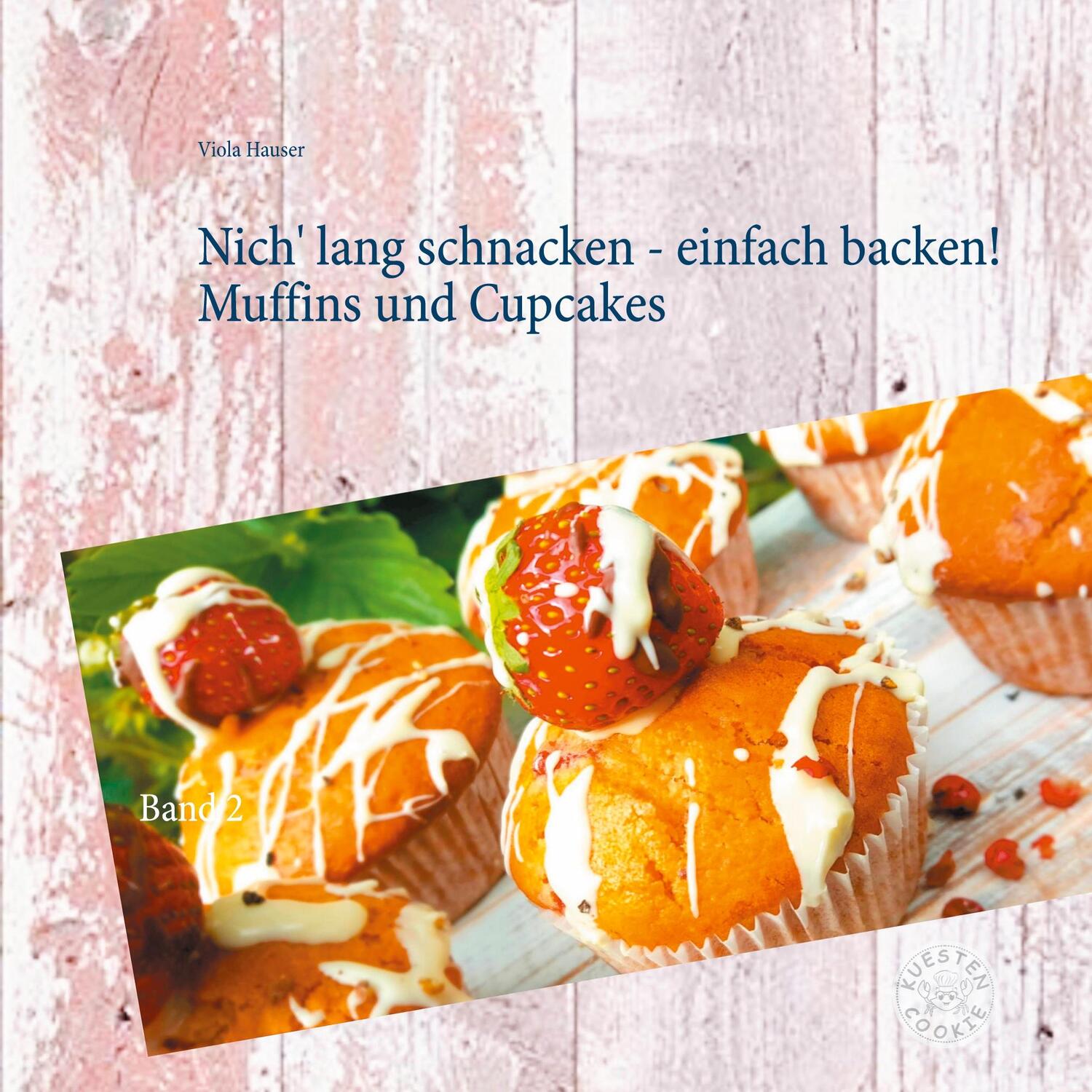 Cover: 9783752899498 | Nich' lang schnacken - einfach backen! Muffins und Cupcakes | Band 2