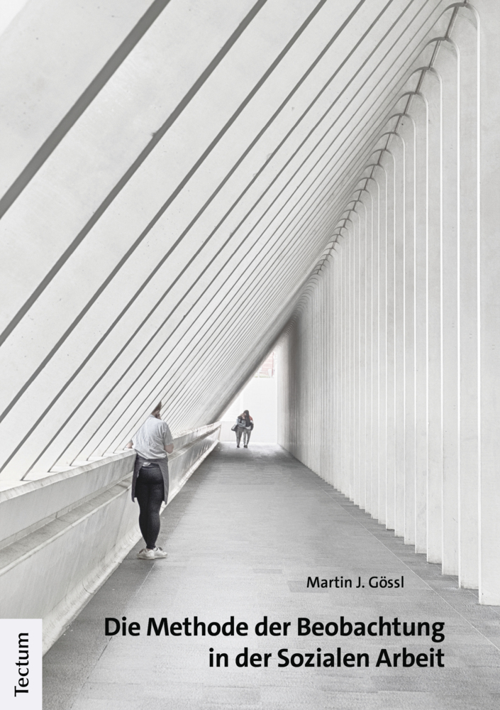 Cover: 9783828844834 | Die Methode der Beobachtung in der Sozialen Arbeit | Martin J. Gössl