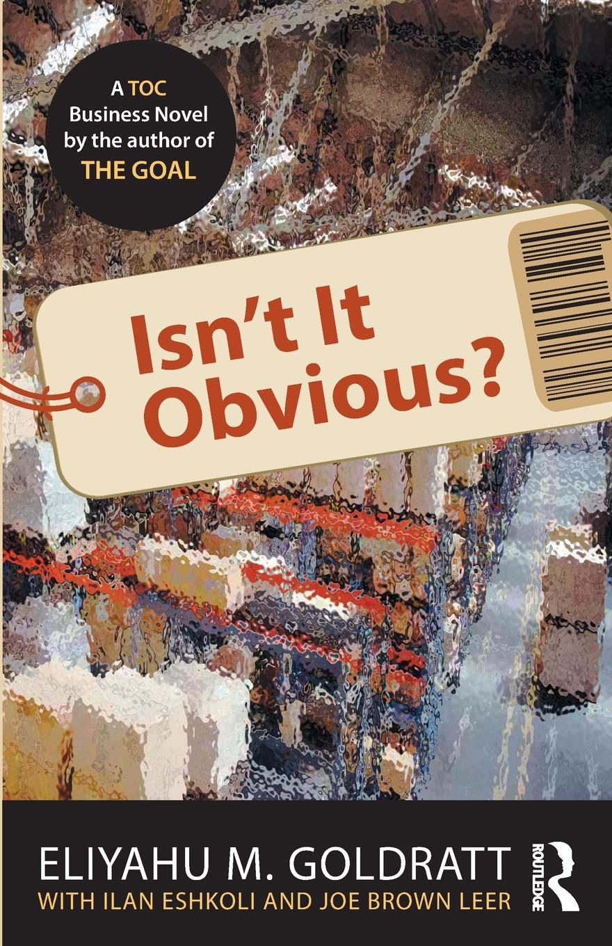 Cover: 9781032445168 | Isn't It Obvious? | Eliyahu M. Goldratt (u. a.) | Taschenbuch | 2023