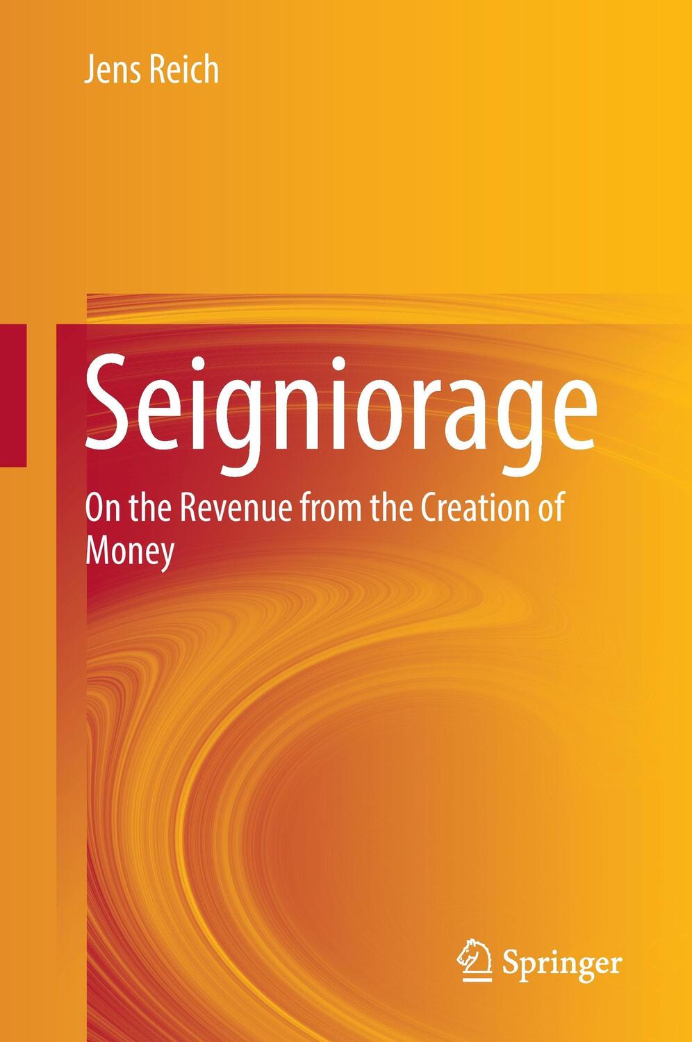 Cover: 9783319631233 | Seigniorage | On the Revenue from the Creation of Money | Jens Reich