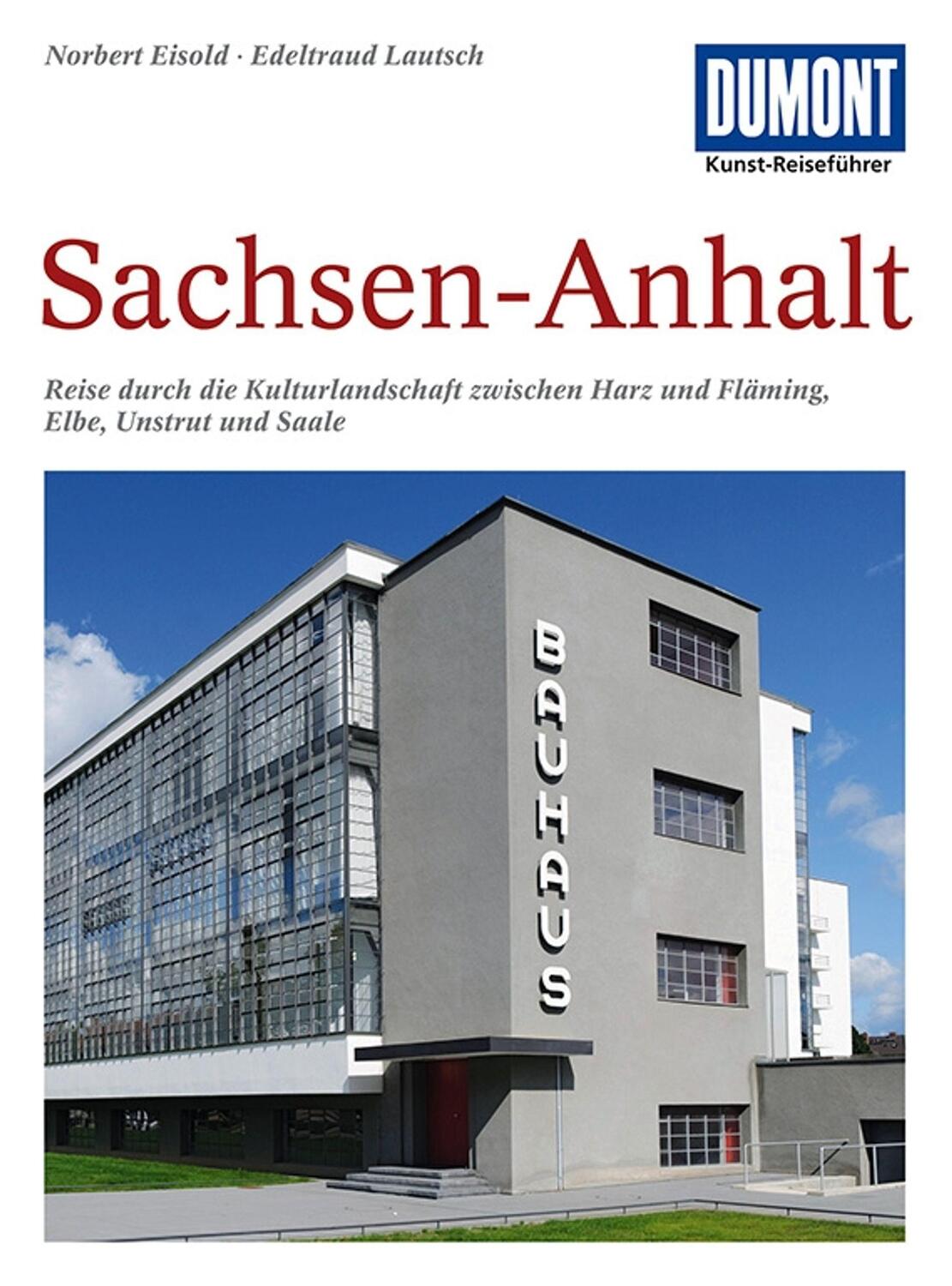 Cover: 9783770139682 | DuMont Kunst-Reiseführer Sachsen-Anhalt | Norbert Eisold (u. a.)