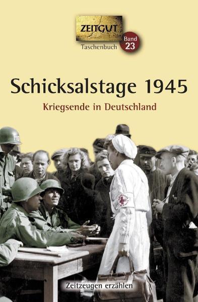 Cover: 9783866141728 | Schicksalstage 1945. Taschenbuch | Kriegsende in Deutschland | Buch