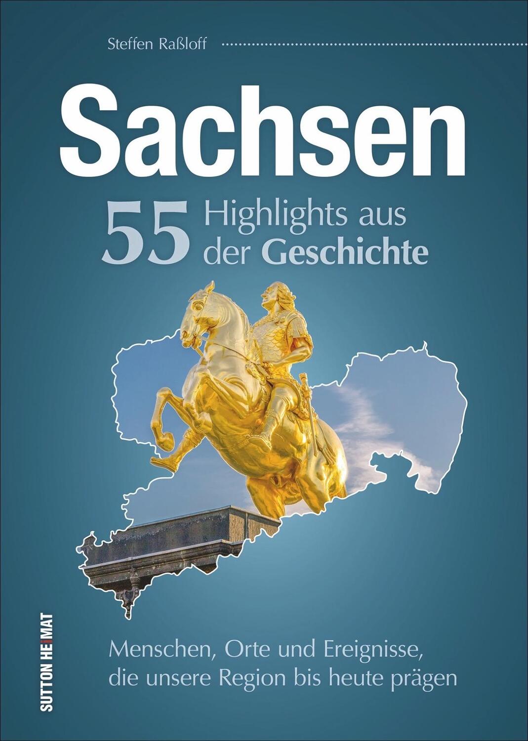 Cover: 9783963030659 | Sachsen. 55 Highlights aus der Geschichte | Steffen Raßloff | Buch