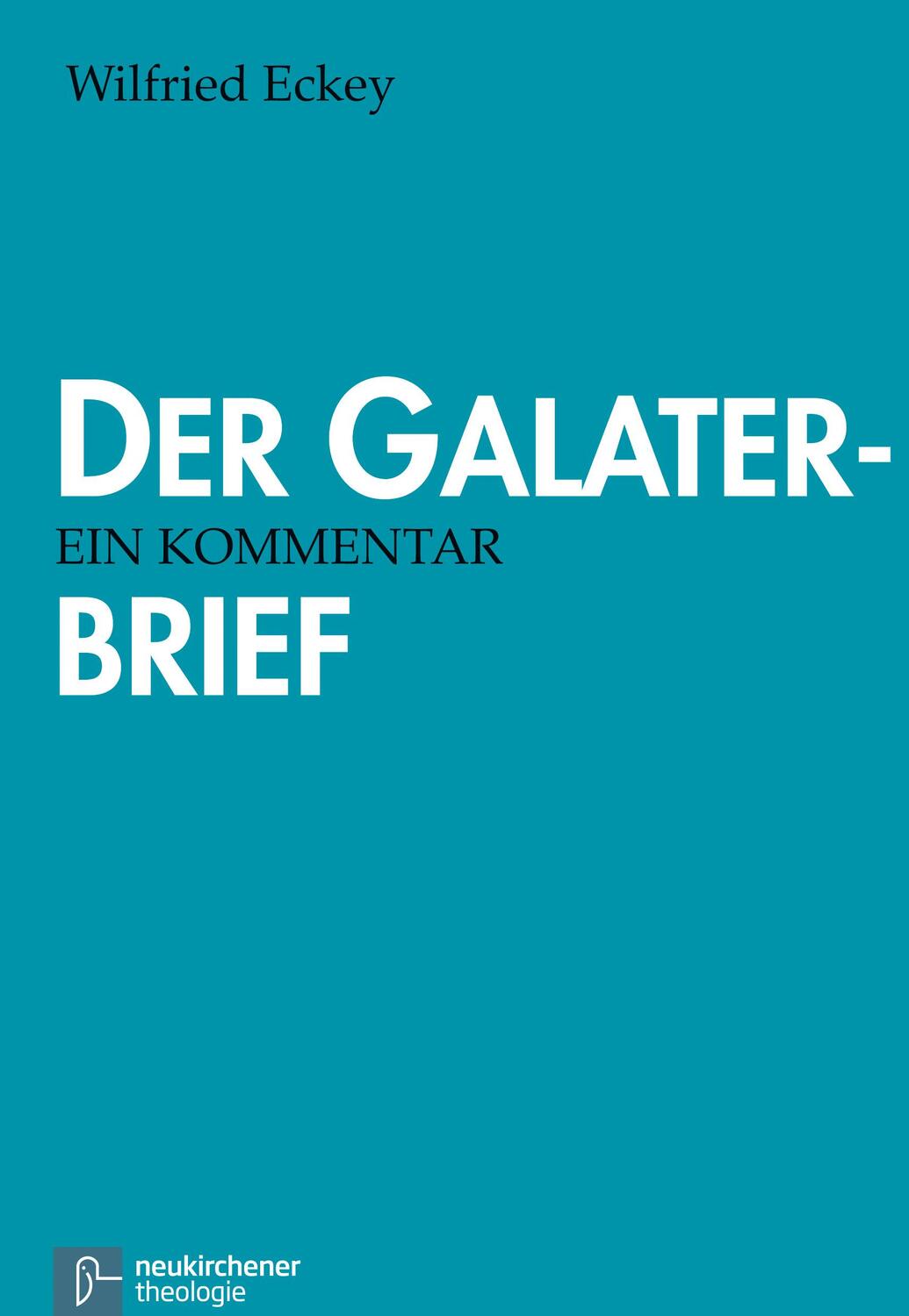Cover: 9783788724634 | Der Galaterbrief | Ein Kommentar | Wilfried Eckey | Taschenbuch | 2010