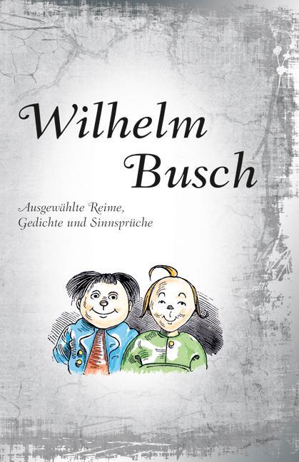 Cover: 9783897368965 | Wilhelm Busch | Ausgewählte Reime, Gedichte und Sinnsprüche | Busch