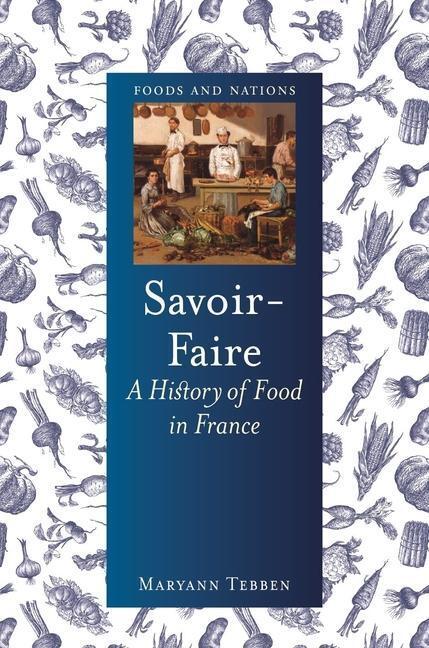 Cover: 9781789143324 | Savoir-Faire | A History of Food in France | Maryann Tebben | Buch