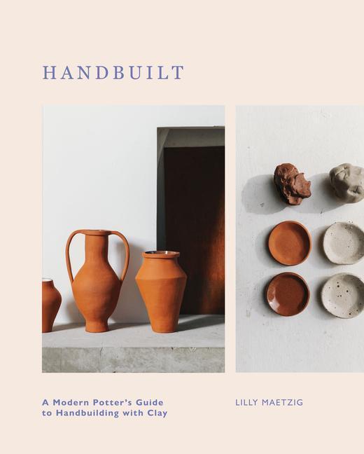 Cover: 9781787139176 | Handbuilt | A Modern Potter's Guide to Handbuilding with Clay | Buch