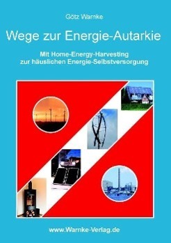 Cover: 9783938391020 | Wege zur Energie-Autarkie | Götz Warnke | Taschenbuch | Paperback