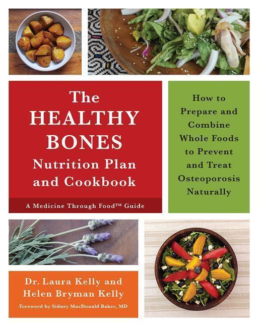 Cover: 9781603586245 | The Healthy Bones Nutrition Plan and Cookbook | Kelly (u. a.) | Buch