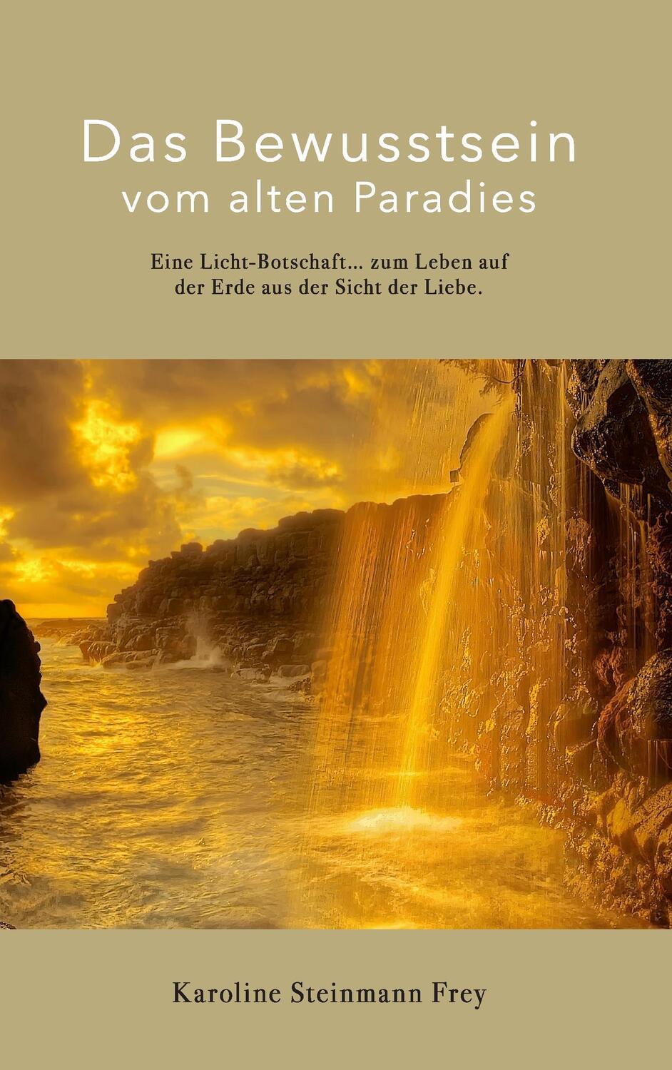 Cover: 9783741290855 | Das Bewusstsein vom alten Paradies | Karoline Steinmann Frey | Buch