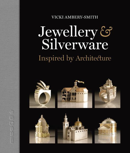 Cover: 9781914414657 | Jewellery &amp; Silverware | Inspired by Architecture | Vicki Ambery-Smith