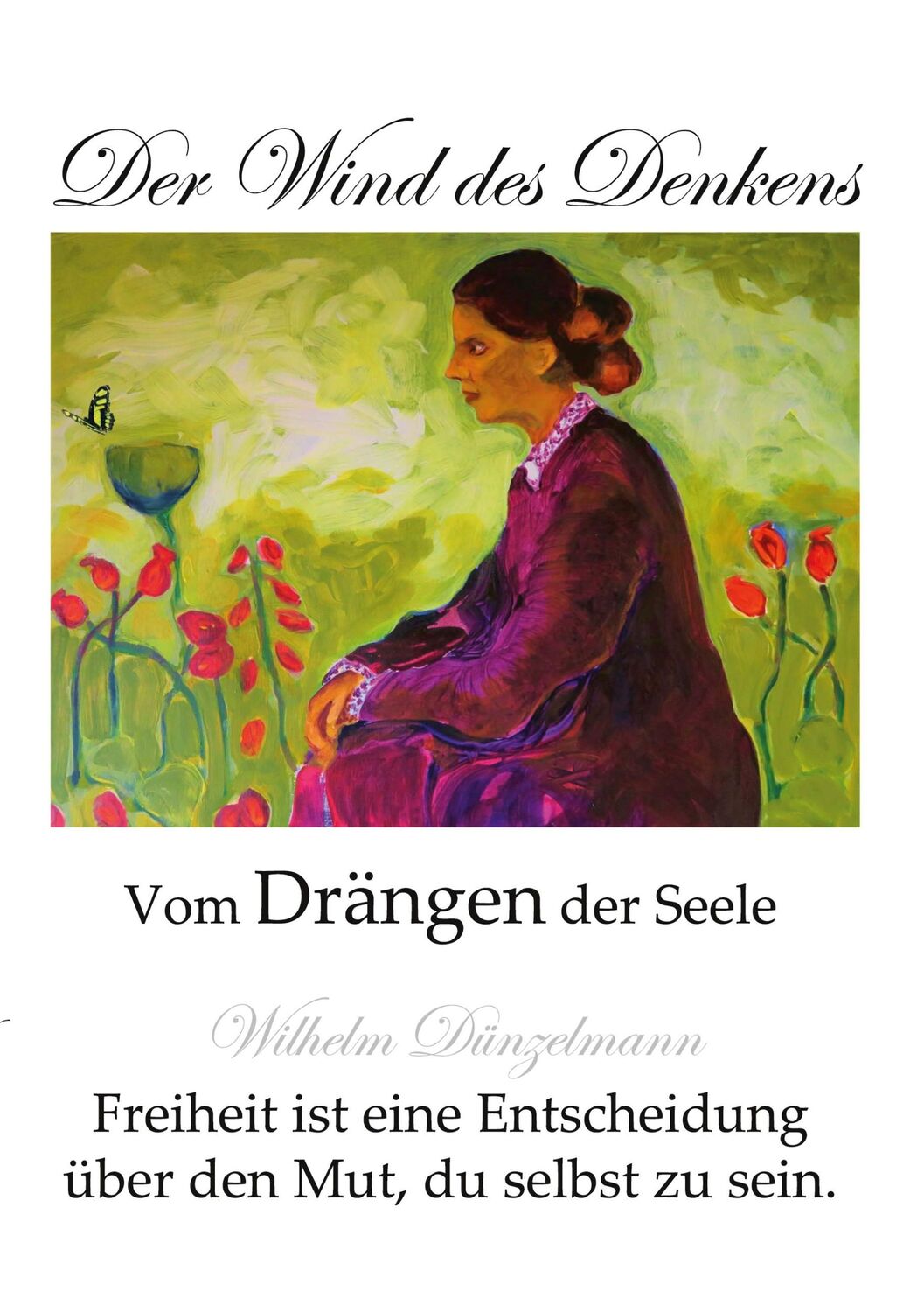 Cover: 9783756233441 | Der Wind des Denkens | Vom Drängen der Seele | Wilhelm Dünzelmann