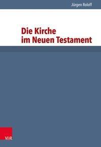 Cover: 9783525513774 | Die Kirche im Neuen Testament | Jürgen Roloff | Taschenbuch | 344 S.