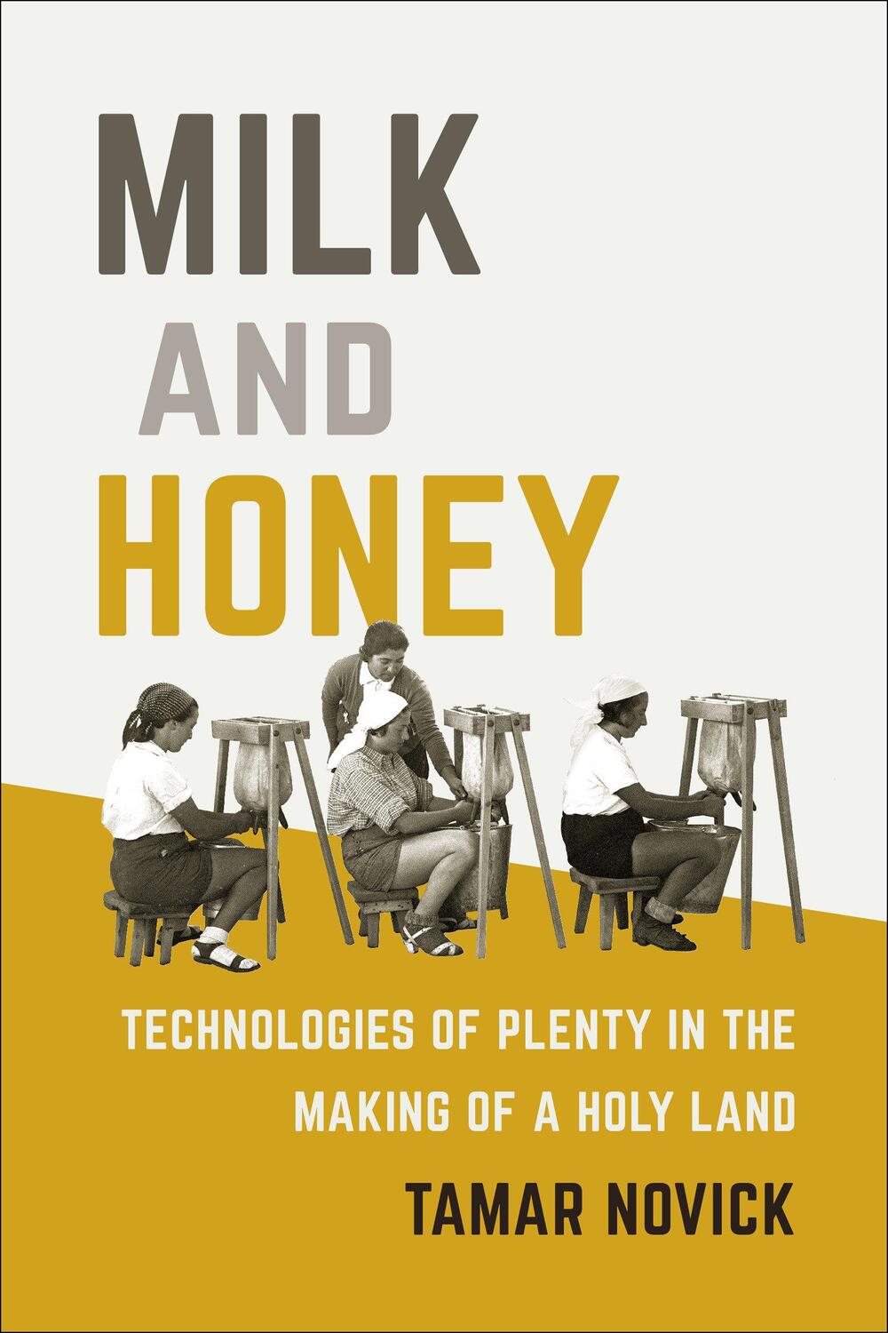 Cover: 9780262039079 | Milk and Honey | Technologies of Plenty in the Making of a Holy Land