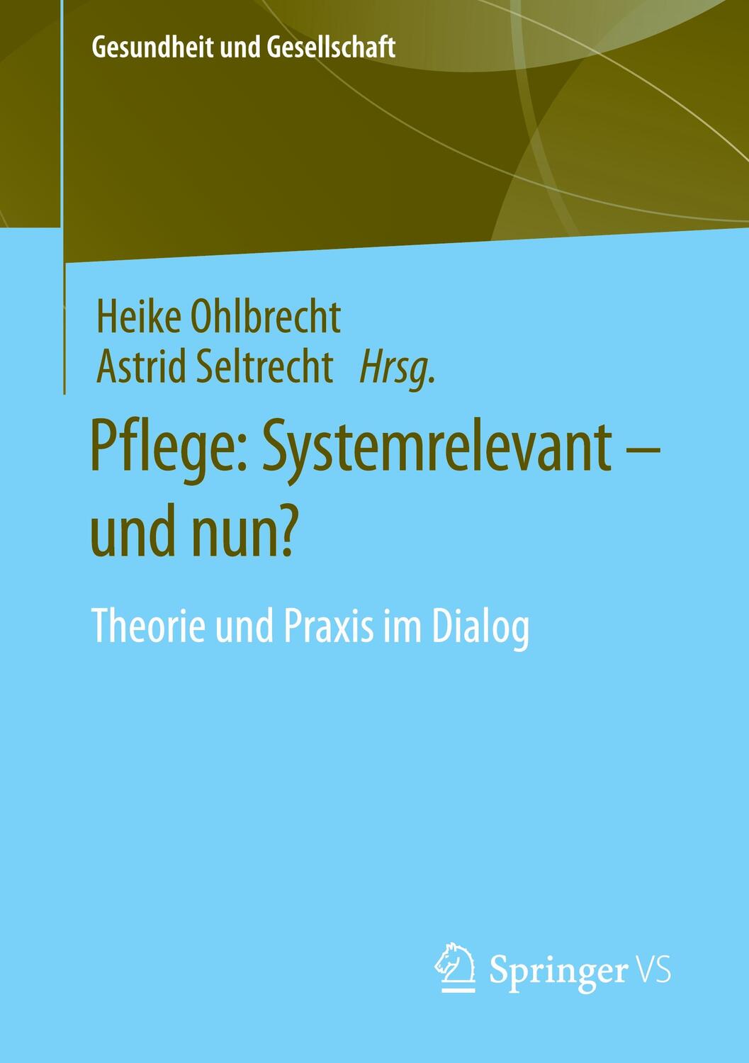 Cover: 9783658394011 | Pflege: Systemrelevant ¿ und nun? | Theorie und Praxis im Dialog | vi