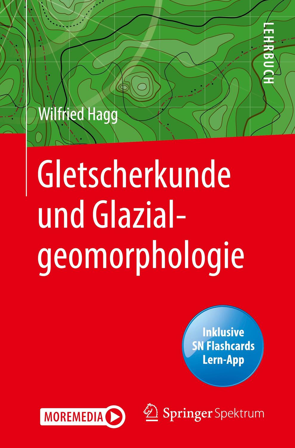 Cover: 9783662619933 | Gletscherkunde und Glazialgeomorphologie | Wilfried Hagg | Bundle | IX