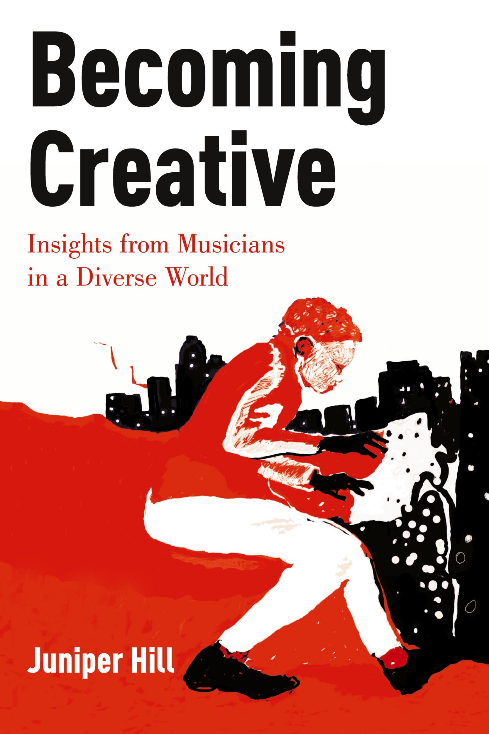 Cover: 9780199365180 | Becoming Creative | Insights from Musicians in a Diverse World | Hill