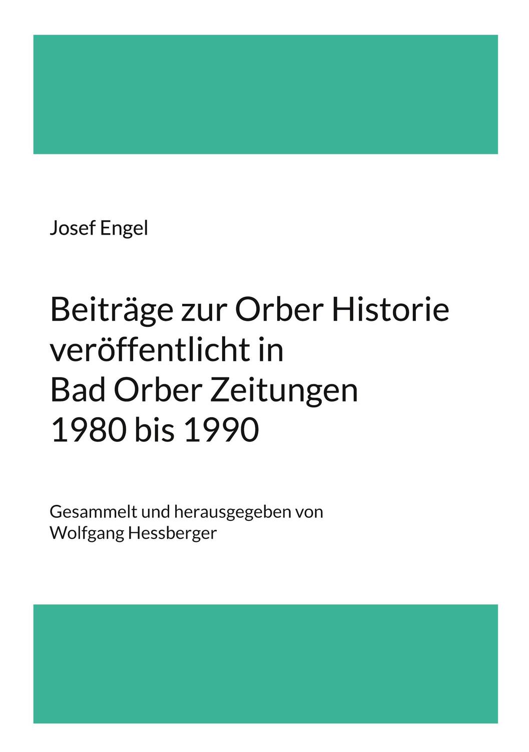 Cover: 9783000748608 | Beiträge zur Orber Historie veröffentlicht in Bad Orber Zeitungen...
