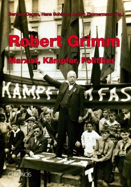 Cover: 9783034009553 | Robert Grimm | Marxist, Kämpfer, Politiker | Bernard Degen (u. a.)