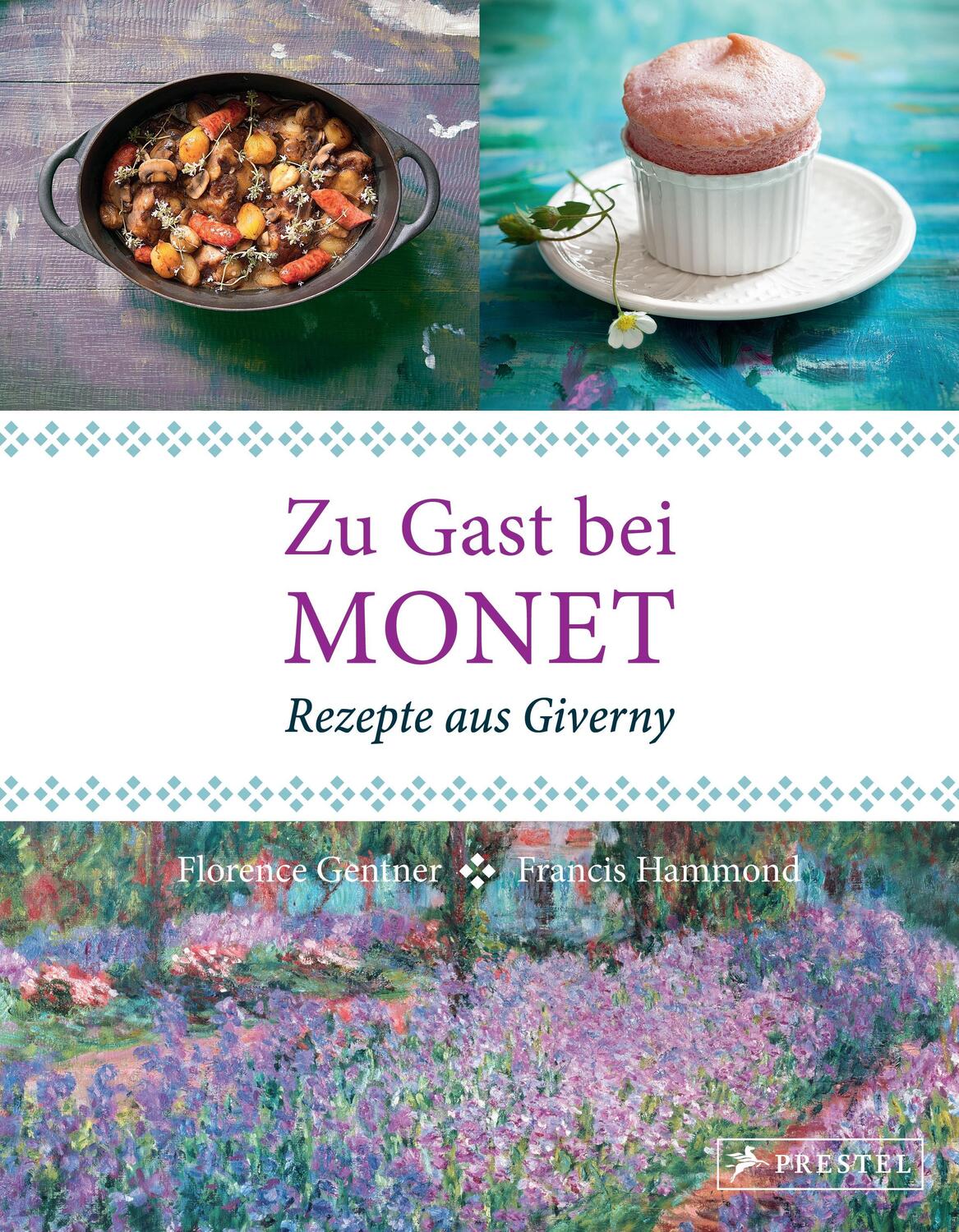 Cover: 9783791382876 | Zu Gast bei Monet | Rezepte aus Giverny | Florence Gentner | Buch