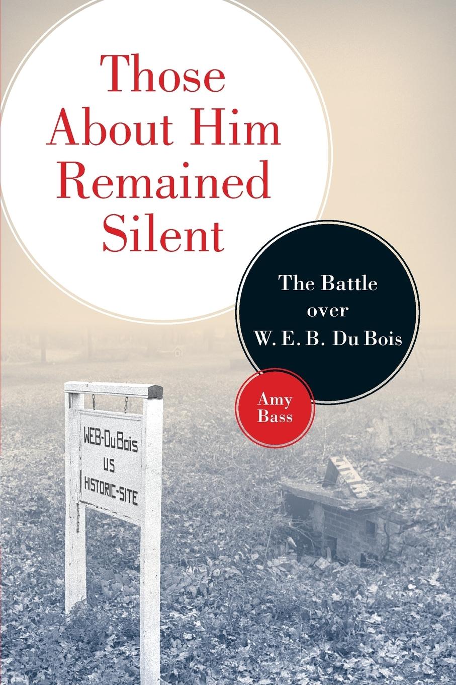 Cover: 9780816644964 | Those About Him Remained Silent | The Battle over W. E. B. Du Bois