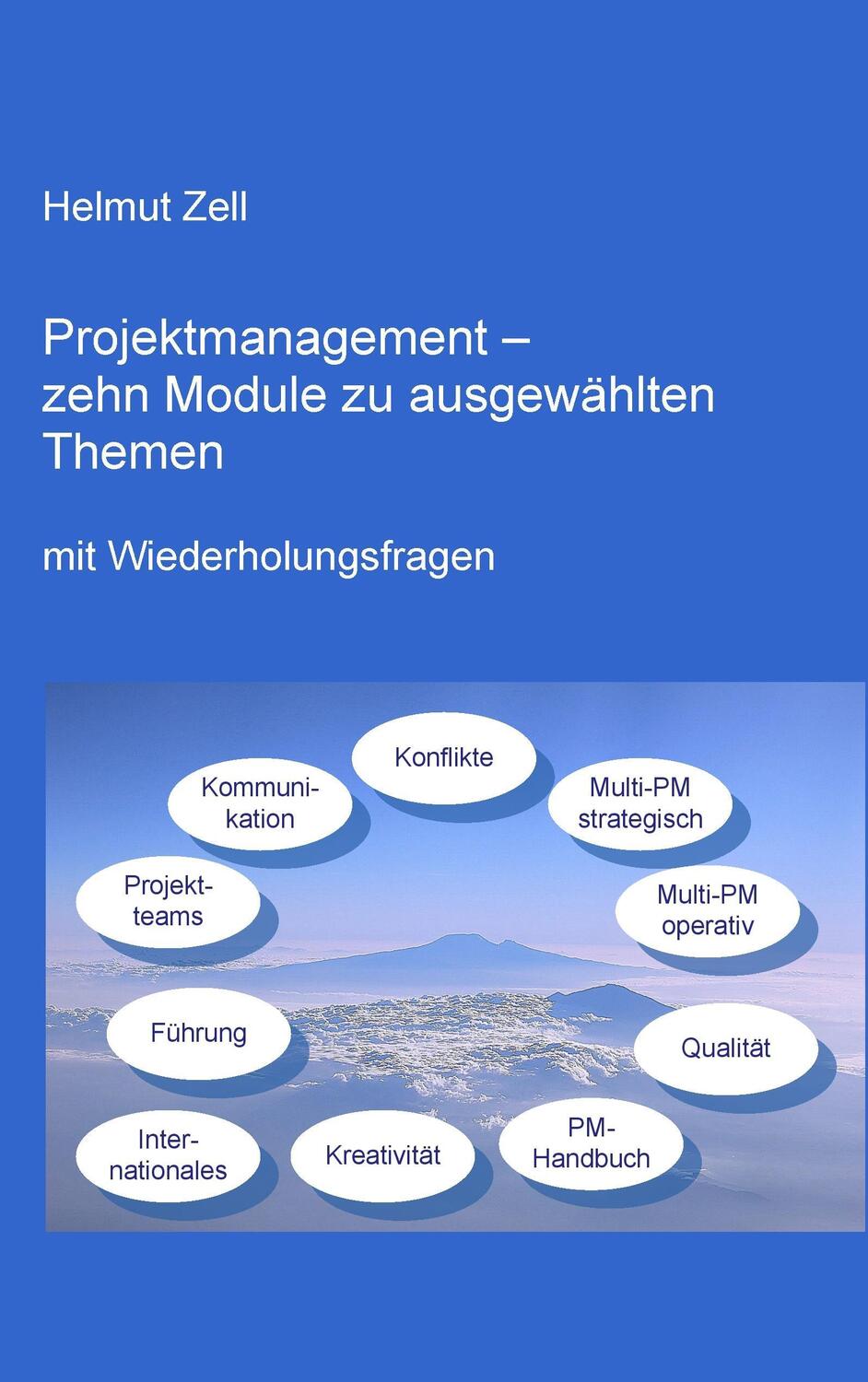 Cover: 9783744814171 | Projektmanagement | - zehn Module zu ausgewählten Themen | Helmut Zell
