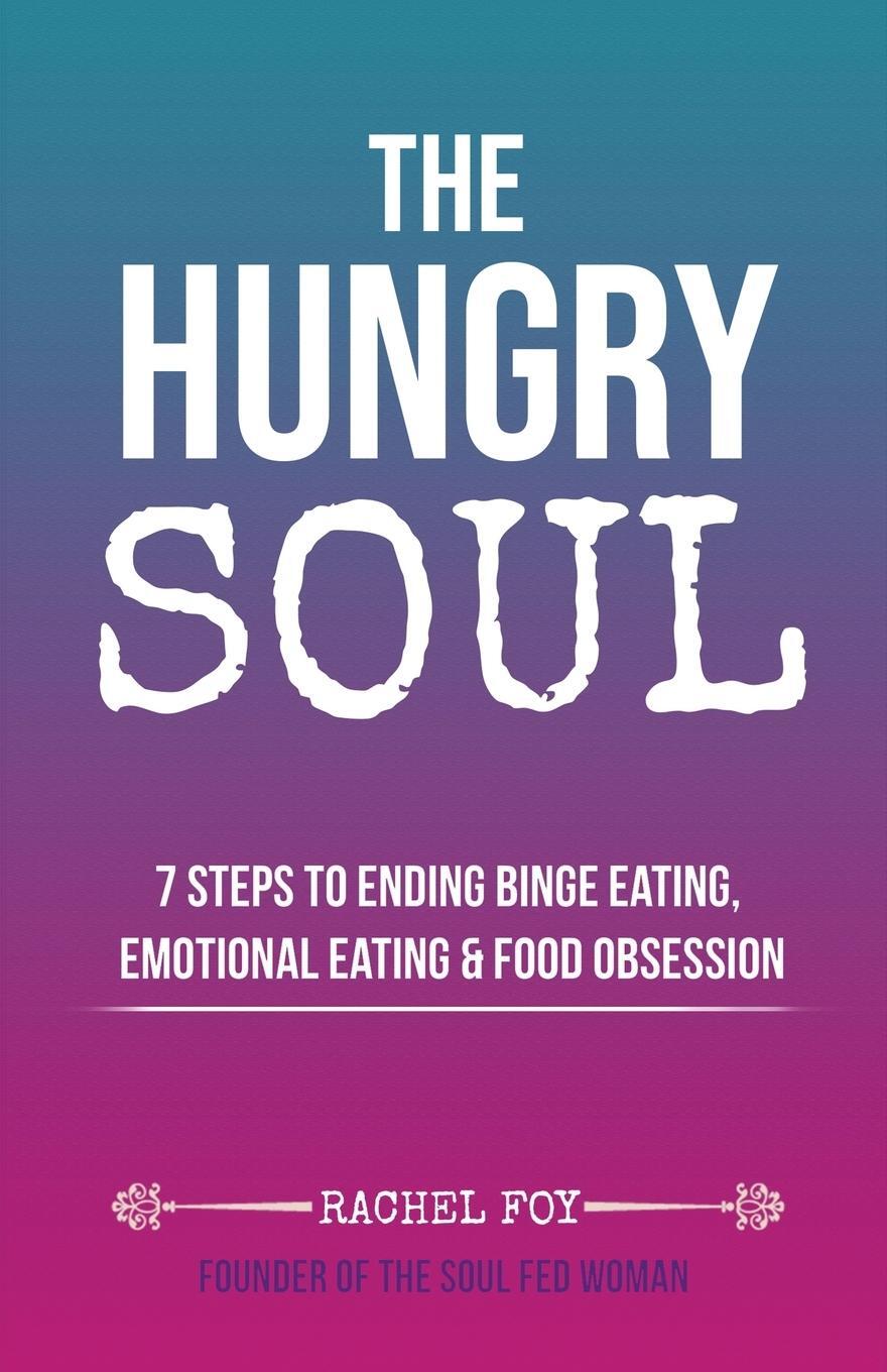 Cover: 9781916021501 | The Hungry Soul | Rachel Foy | Taschenbuch | Paperback | Englisch