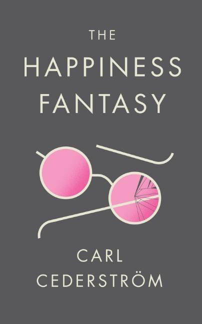 Cover: 9781509523818 | The Happiness Fantasy | Carl Cederström | Taschenbuch | 200 S. | 2018