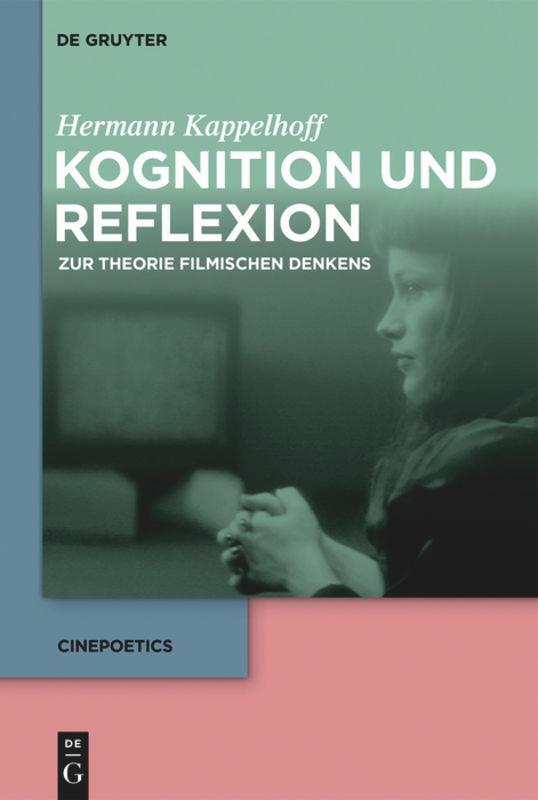 Cover: 9783110613209 | Kognition und Reflexion: Zur Theorie filmischen Denkens | Kappelhoff