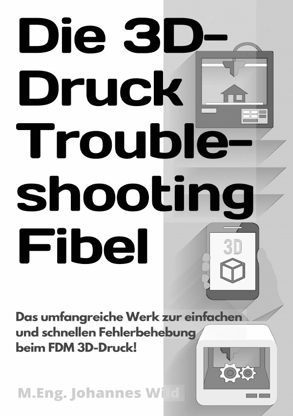 Cover: 9783754972670 | Die 3D-Druck Troubleshooting Fibel | M.Eng. Johannes Wild | Buch