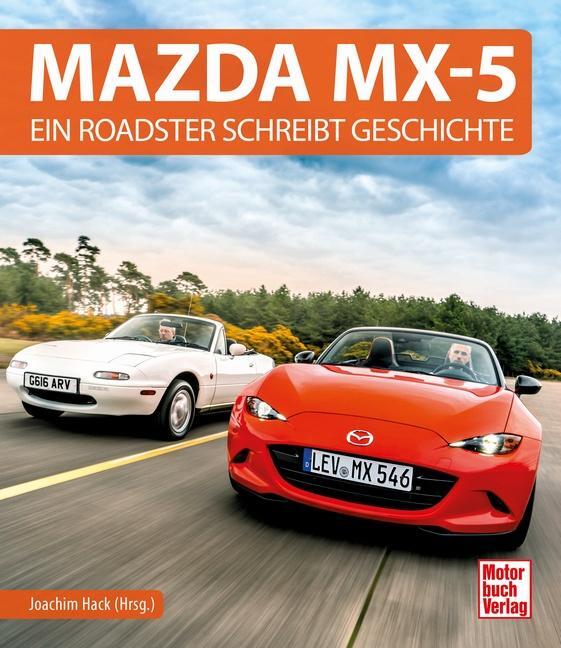 Cover: 9783613041417 | Mazda MX-5 | Ein Roadster schreibt Geschichte | Joachim Hack | Buch