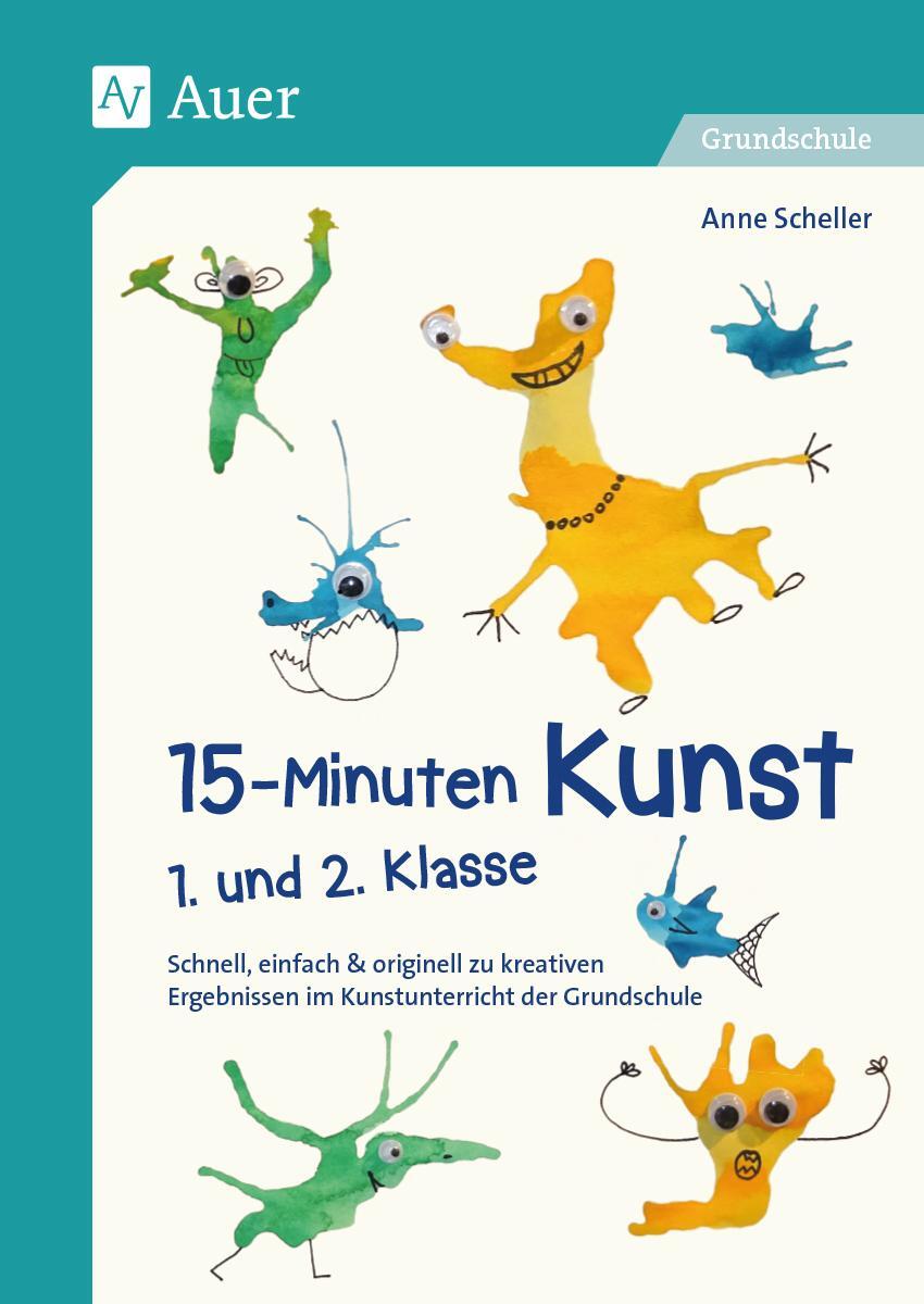 Cover: 9783403083191 | 15-Minuten-Kunst 1. und 2. Klasse | Anne Scheller | Broschüre | 2019