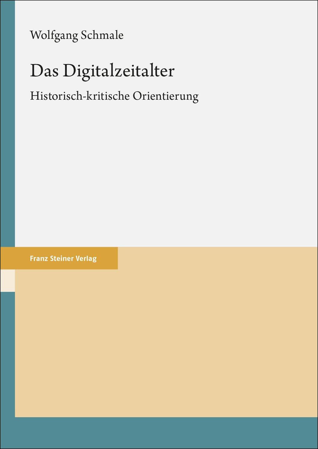 Cover: 9783515137232 | Das Digitalzeitalter | Historisch-kritische Orientierung | Schmale