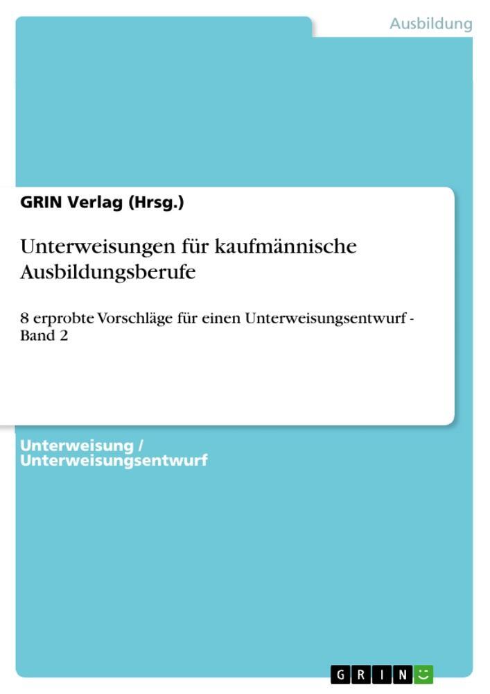 Cover: 9783640185665 | Unterweisungen für kaufmännische Ausbildungsberufe | (Hrsg. | Buch