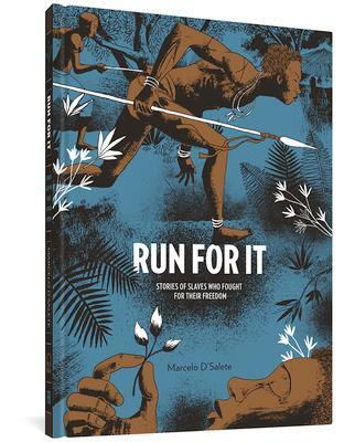 Cover: 9781683960492 | Run for It: Stories of Slaves Who Fought for Their Freedom | D'Salete