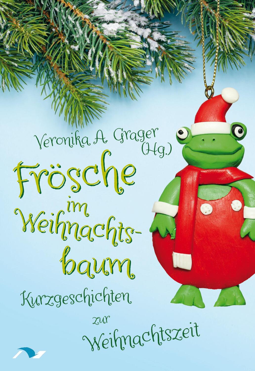 Cover: 9783933011749 | Frösche im Weihnachtsbaum | Kurzgeschichten zur Weihnachtszeit | Buch