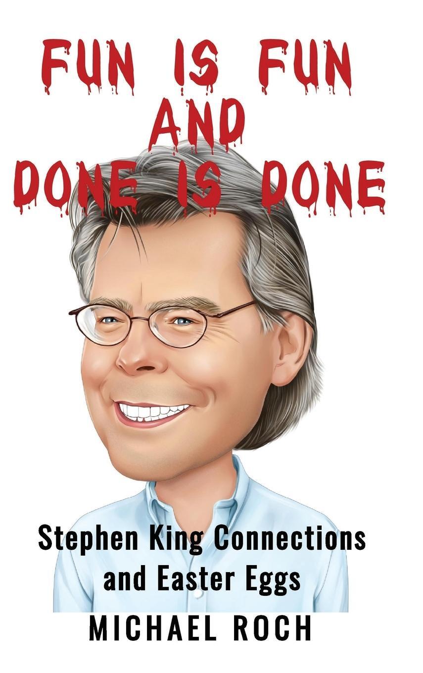 Cover: 9798986152110 | Fun is Fun and Done is Done | Stephen King Connections and Easter Eggs