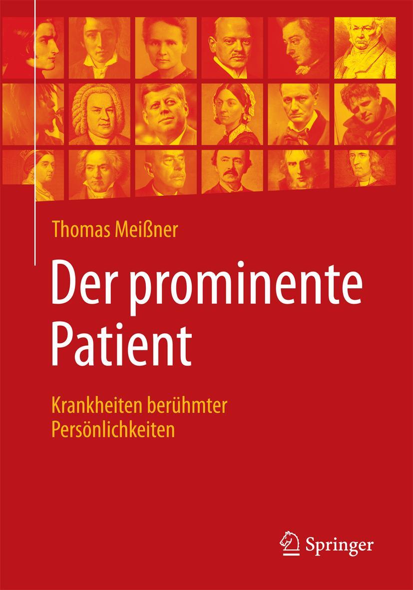 Cover: 9783662577301 | Der prominente Patient | Krankheiten berühmter Persönlichkeiten | Buch