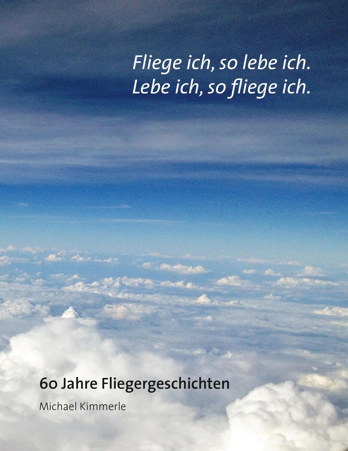Cover: 9783743159105 | Fliege ich, so lebe ich. Lebe ich, so fliege ich. | Michael Kimmerle