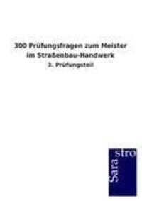 Cover: 9783864715914 | 300 Prüfungsfragen zum Meister im Straßenbau-Handwerk | Sarastro Gmbh